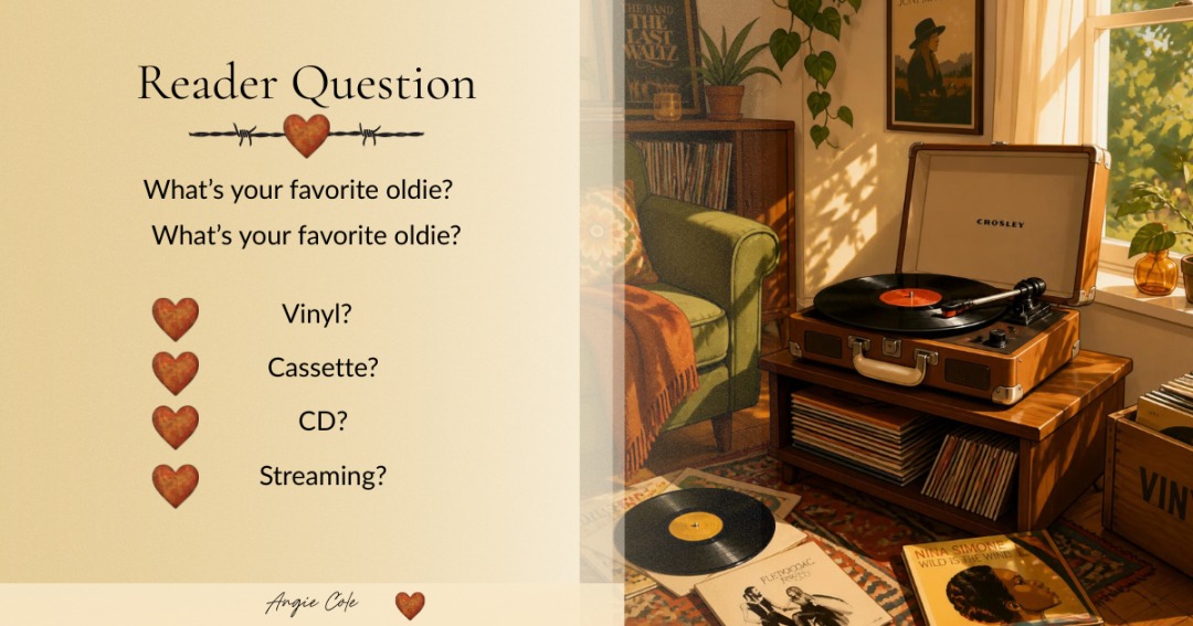 READER QUESTION

There's something about hearing an old favorite song that can take you right back to another time and place.

Tiffany from *Their Chosen Hearts* loves her vinyl records and oldies, which got me thinking...

If you could put ONE record on the turntable right now, what song or artist would you choose?

I can't wait to see your answers!